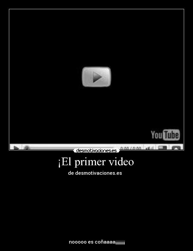 ¡El primer video -
