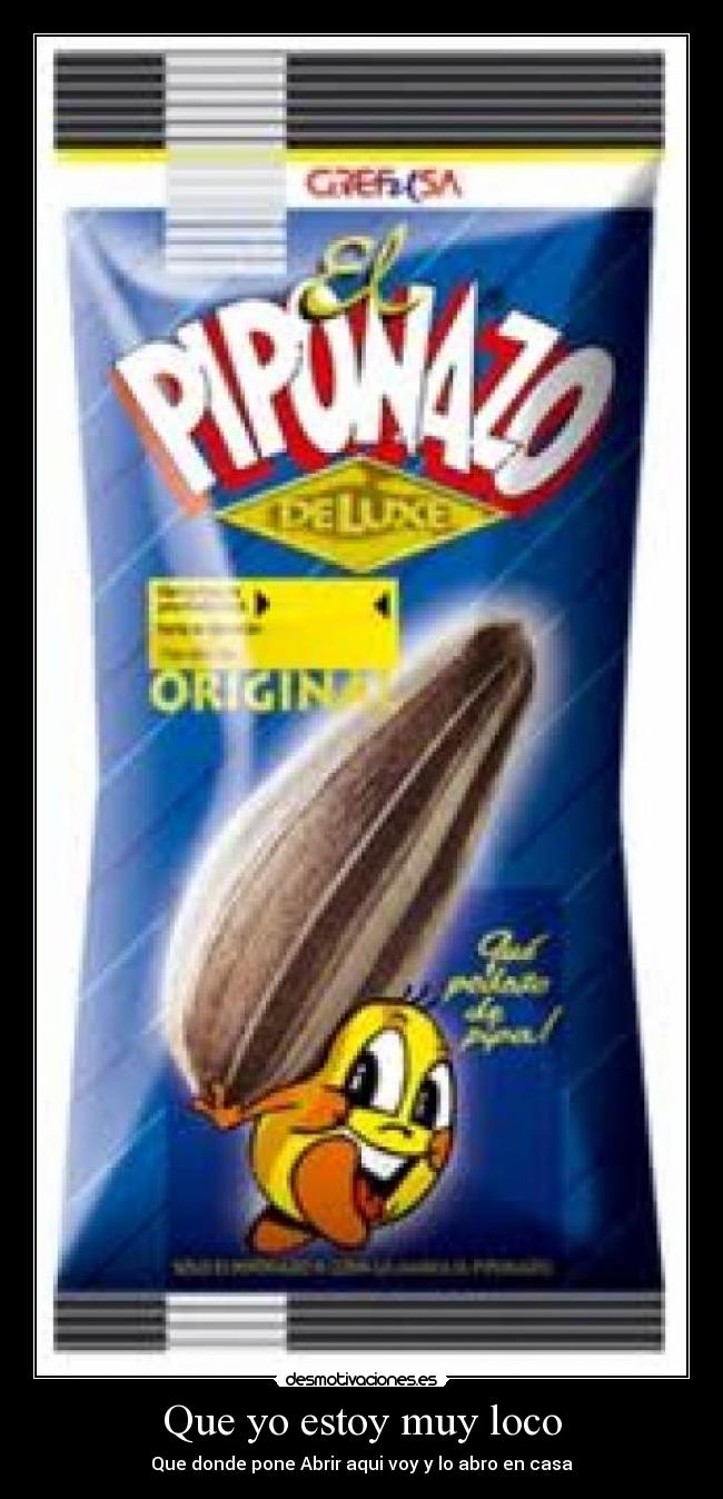 Que yo estoy muy loco -