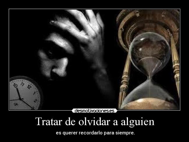 Tratar de olvidar a alguien - 