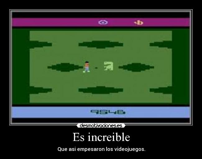 Es increible - Que asi empesaron los videojuegos.