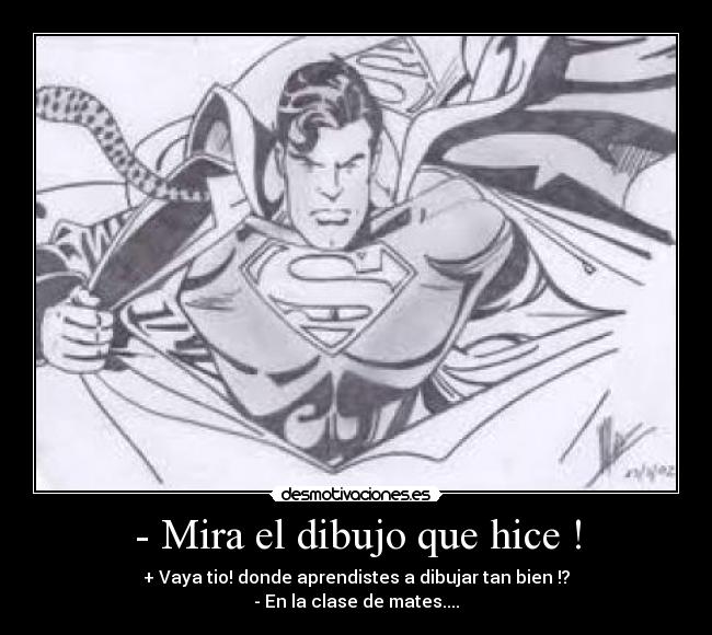 - Mira el dibujo que hice ! -