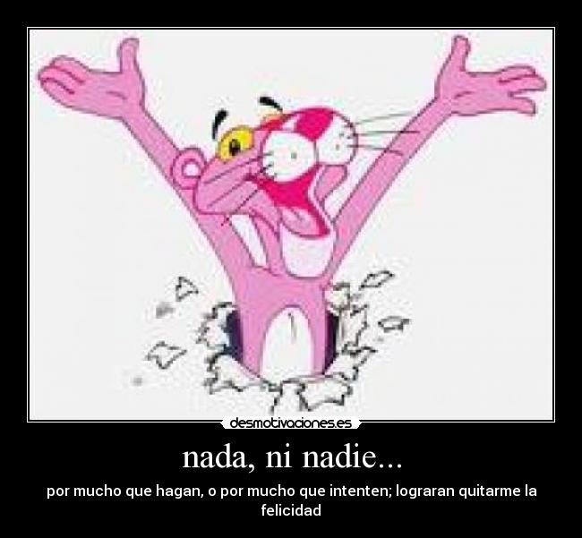 nada, ni nadie... - 