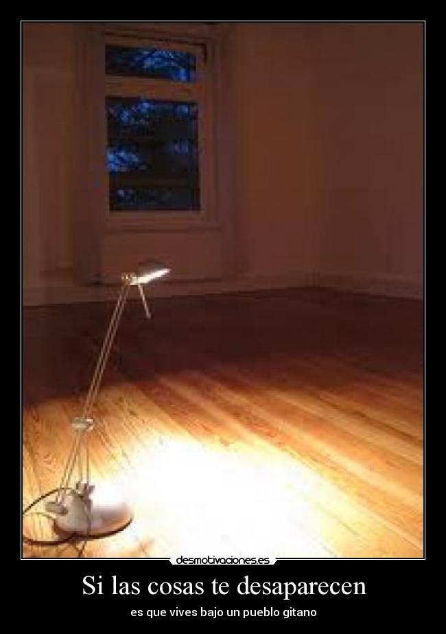 Si las cosas te desaparecen - es que vives bajo un pueblo gitano