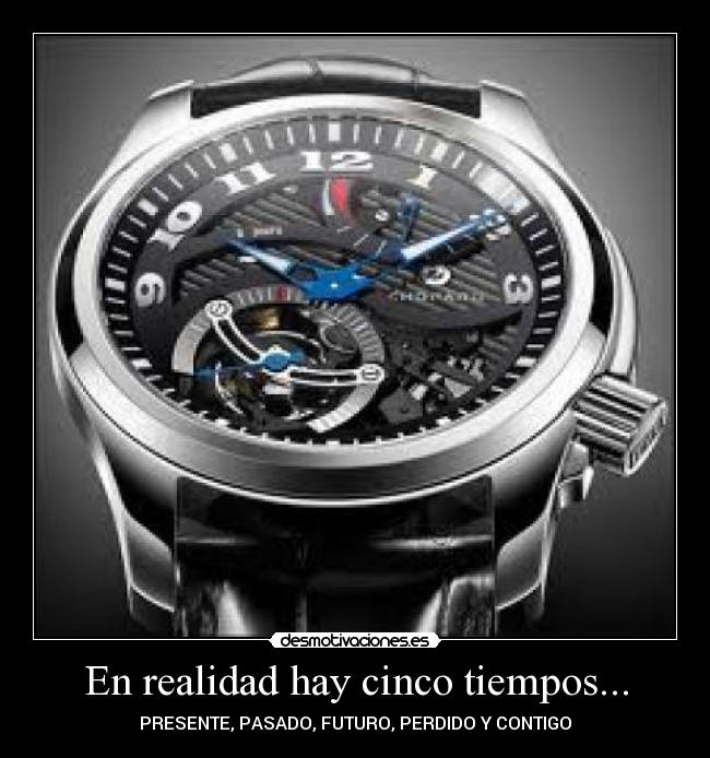 En realidad hay cinco tiempos... - 