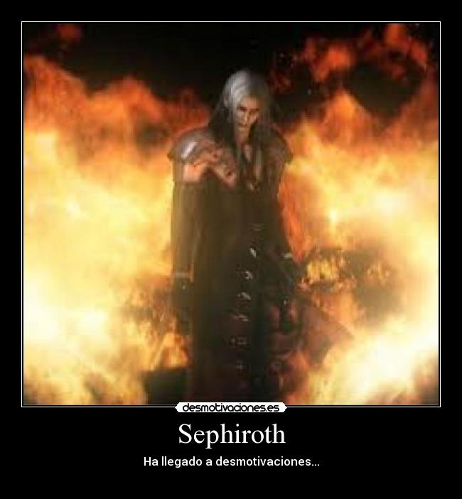 Sephiroth - Ha llegado a desmotivaciones...
