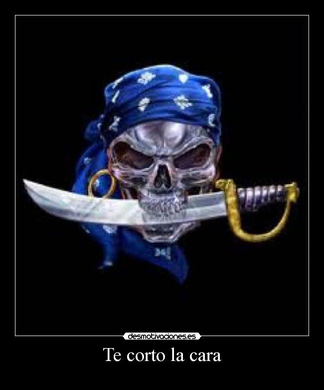 Te corto la cara -