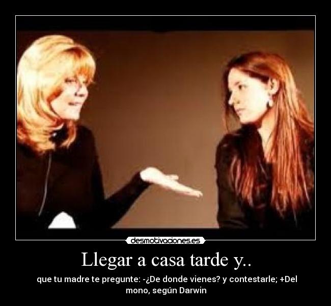Llegar a casa tarde y.. - 