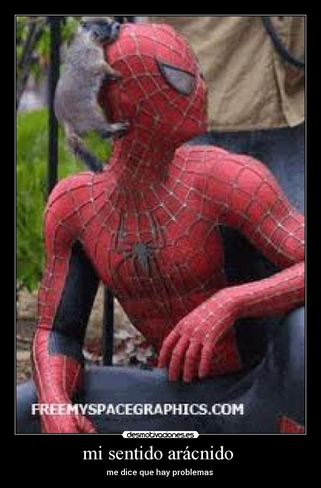 mi sentido arácnido - me dice que hay problemas
