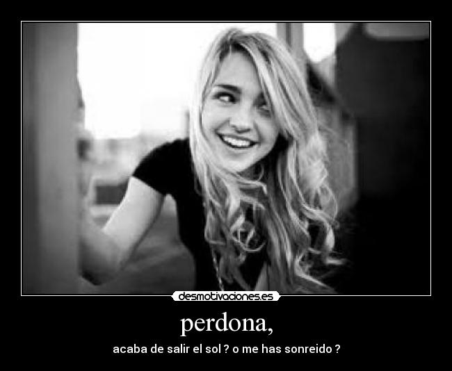 perdona, -