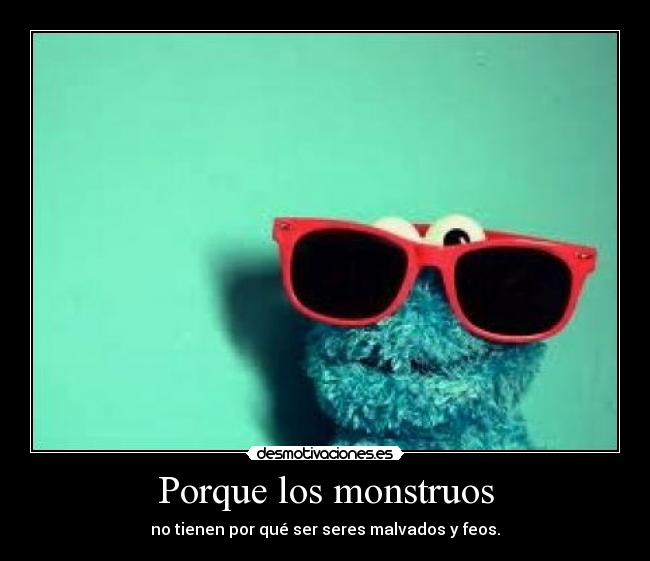 Porque los monstruos -