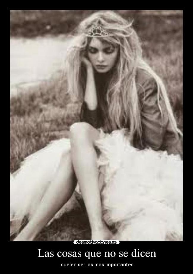 Las cosas que no se dicen -  suelen ser las más importantes