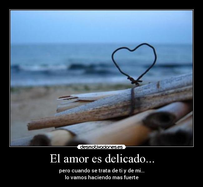 El amor es delicado... - 