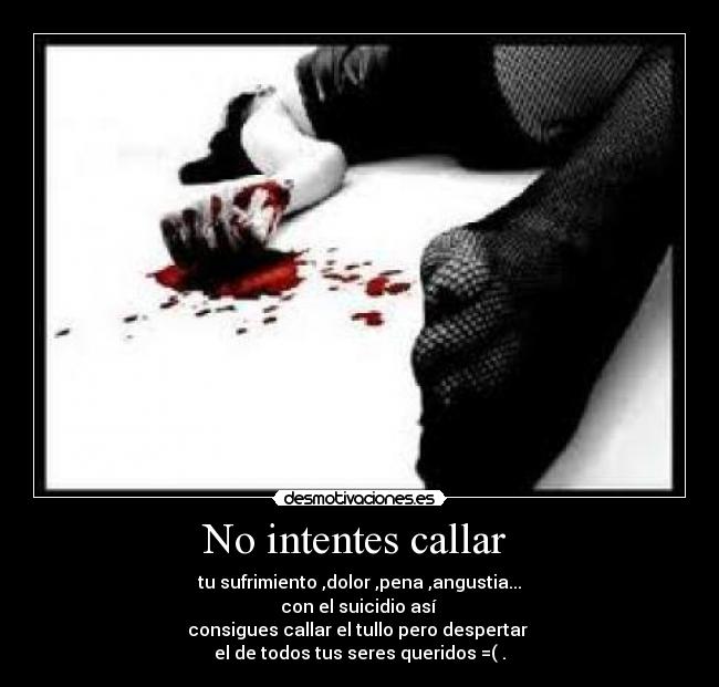 No intentes callar -