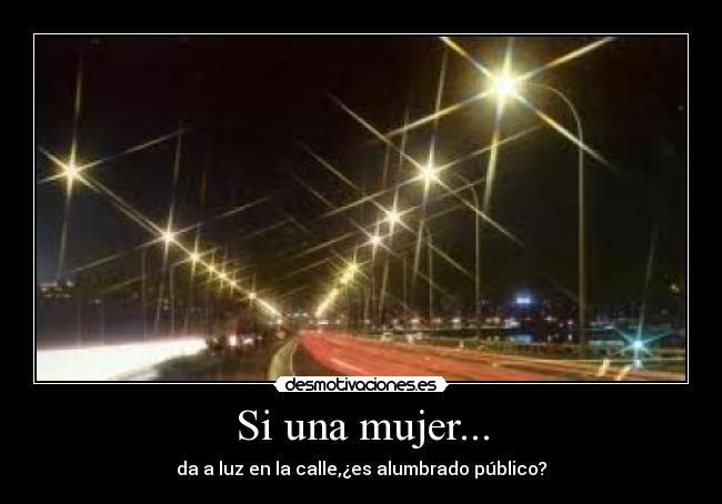 Si una mujer... -