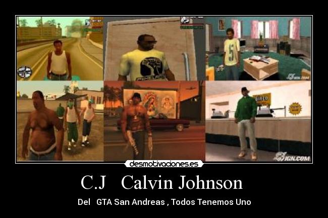 C.J Calvin Johnson - Del GTA San Andreas , Todos Tenemos Uno