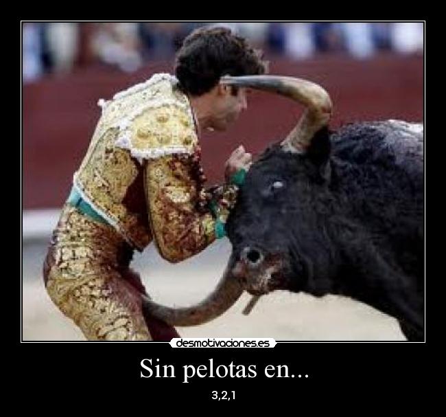 Sin pelotas en... - 3,2,1