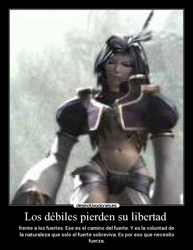 Los débiles pierden su libertad -