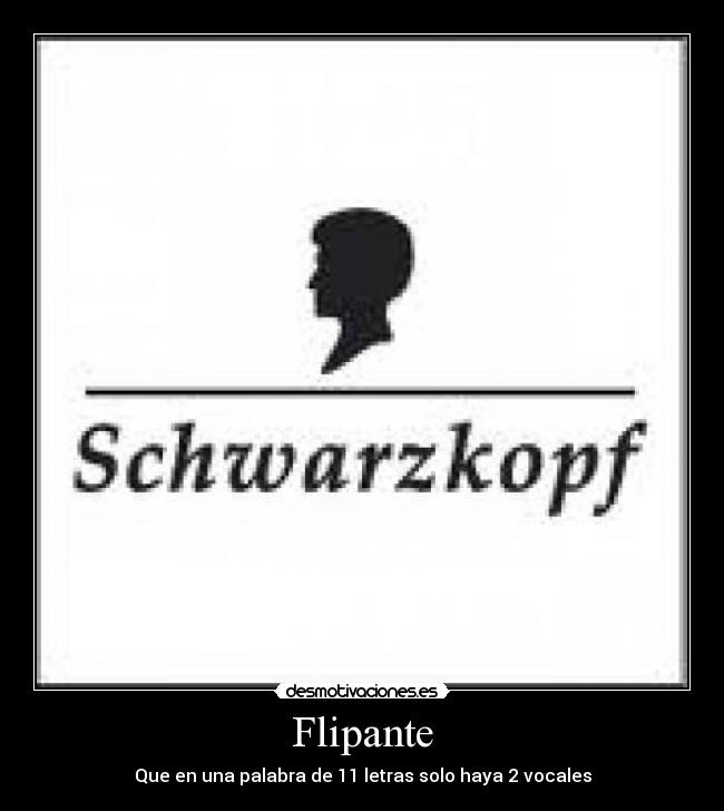 Flipante - Que en una palabra de 11 letras solo haya 2 vocales