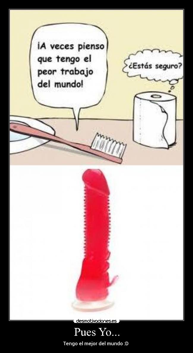 Pues Yo... - Tengo el mejor del mundo :D 