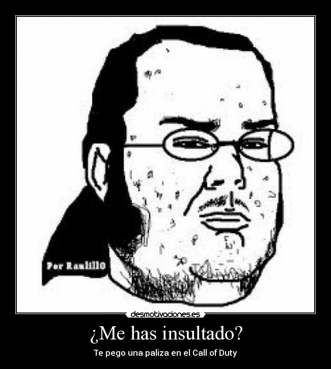 ¿Me has insultado? - Te pego una paliza en el Call of Duty