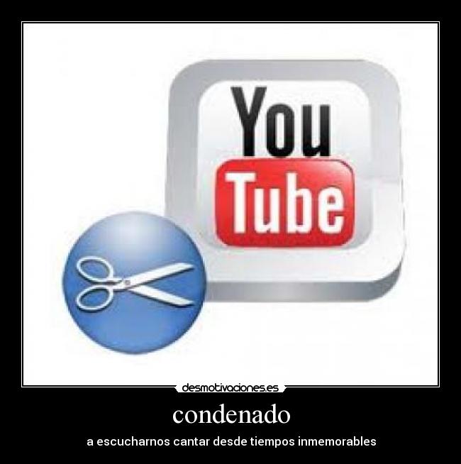 condenado - a escucharnos cantar desde tiempos inmemorables