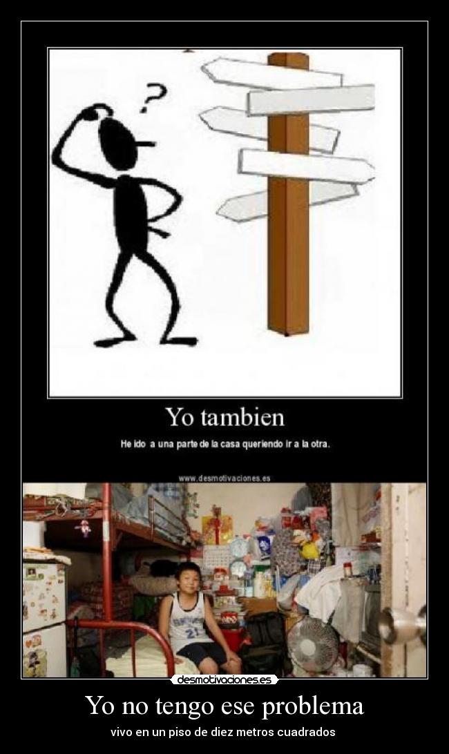 Yo no tengo ese problema -