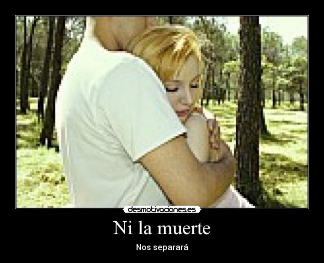 Ni la muerte -