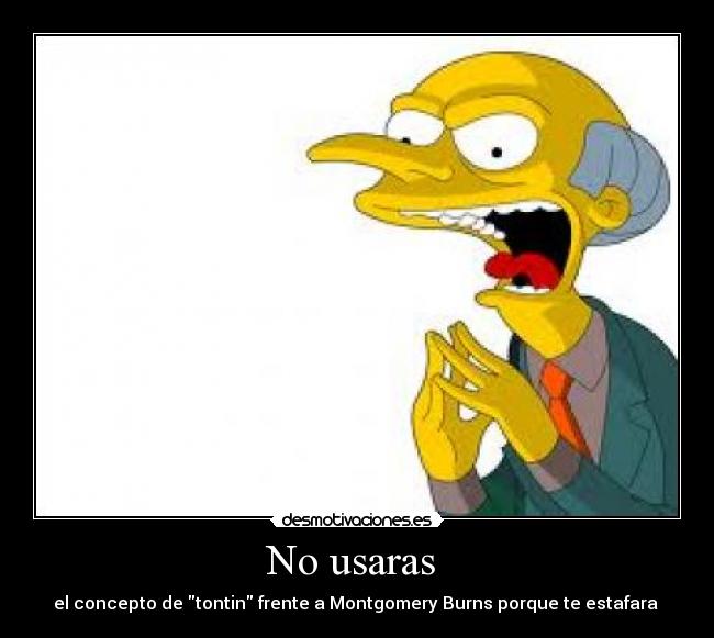 No usaras  - el concepto de tontin frente a Montgomery Burns porque te estafara 