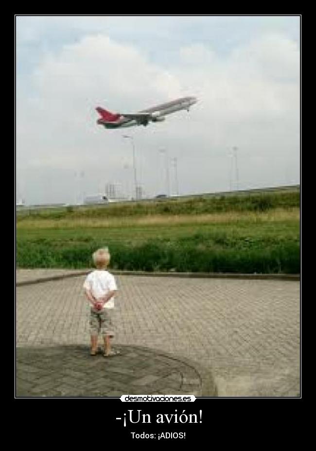 -¡Un avión! -