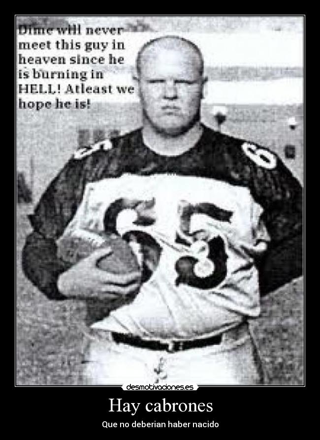 Hay cabrones - Que no deberian haber nacido