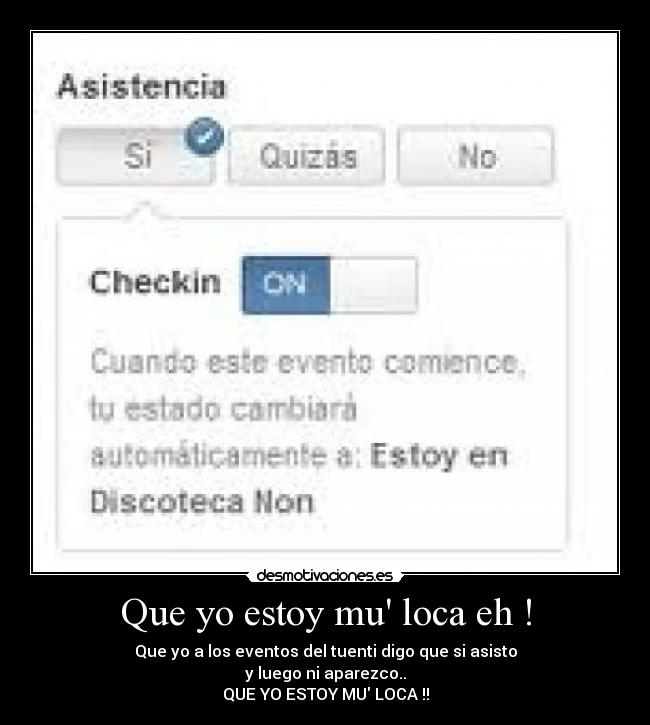 Que yo estoy mu loca eh ! - 