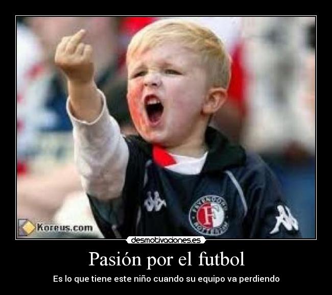 Pasión por el futbol - Es lo que tiene este niño cuando su equipo va perdiendo
