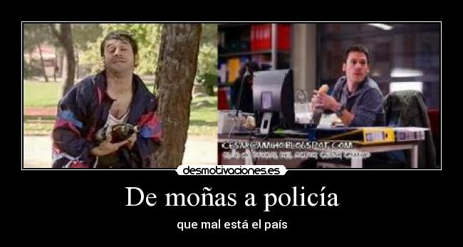 De moñas a policía -