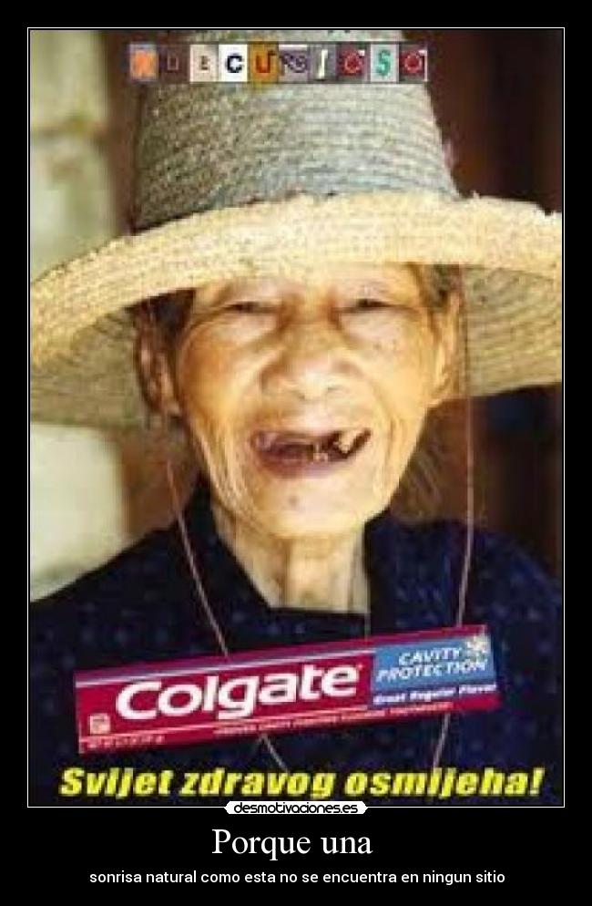 Porque una  - sonrisa natural como esta no se encuentra en ningun sitio