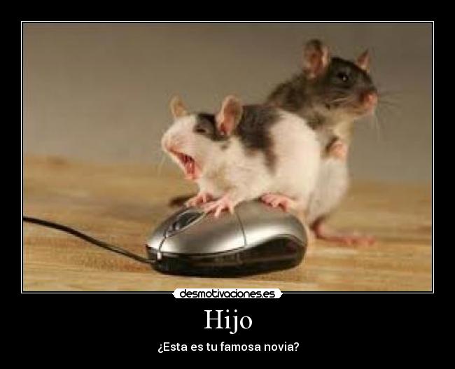 Hijo - ¿Esta es tu famosa novia?