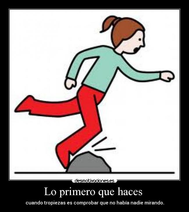 Lo primero que haces -