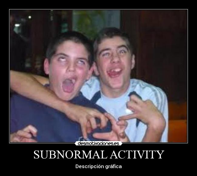 SUBNORMAL ACTIVITY - Descripción gráfica
