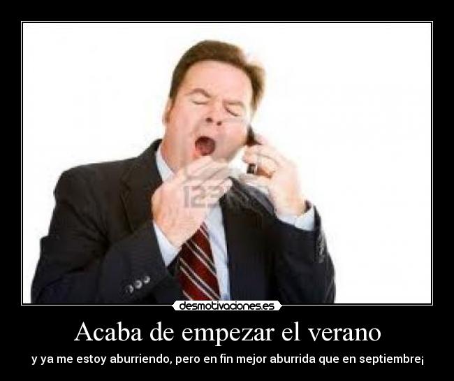 Acaba de empezar el verano - y ya me estoy aburriendo, pero en fin mejor aburrida que en septiembre¡