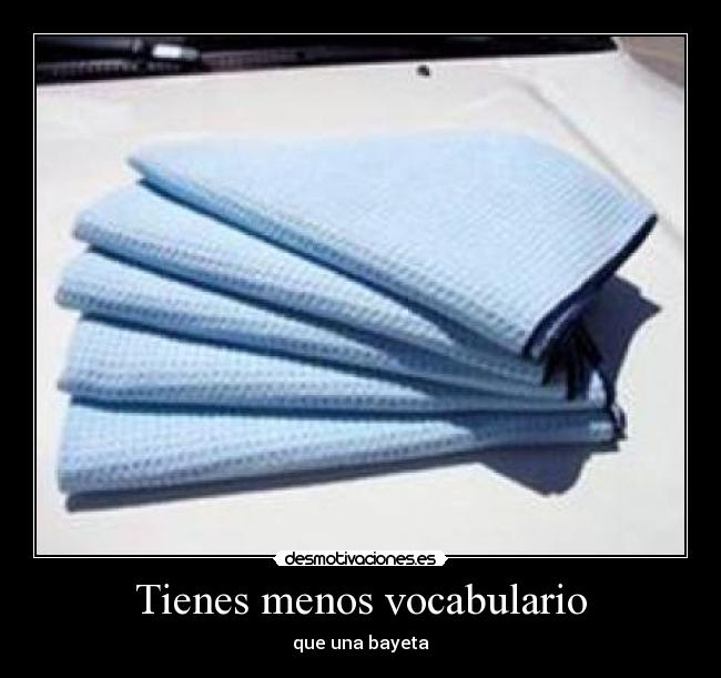 Tienes menos vocabulario - 