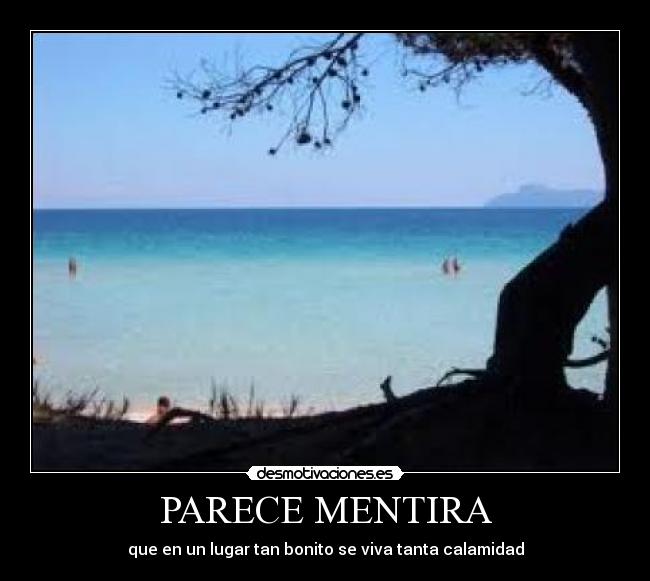 PARECE MENTIRA - que en un lugar tan bonito se viva tanta calamidad