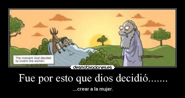 Fue por esto que dios decidió....... -