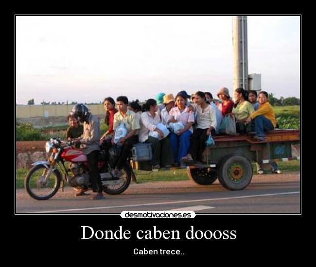 Donde caben doooss -
