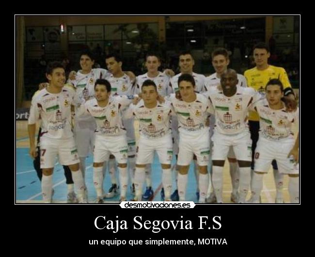Caja Segovia F.S - un equipo que simplemente, MOTIVA