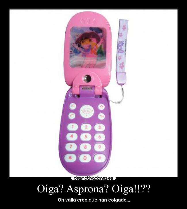 Oiga? Asprona? Oiga!!?? - Oh valla creo que han colgado...