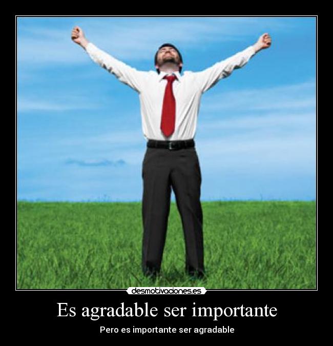 Es agradable ser importante - Pero es importante ser agradable
