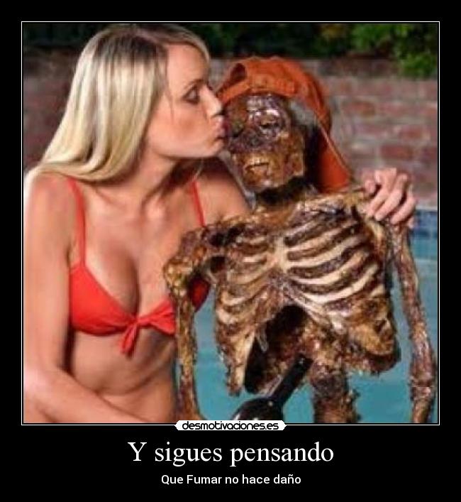Y sigues pensando - Que Fumar no hace daño