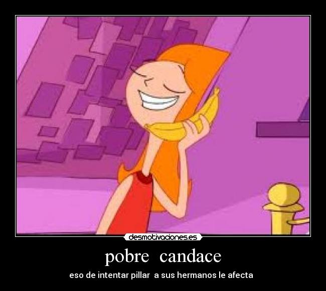 pobre candace - eso de intentar pillar a sus hermanos le afecta