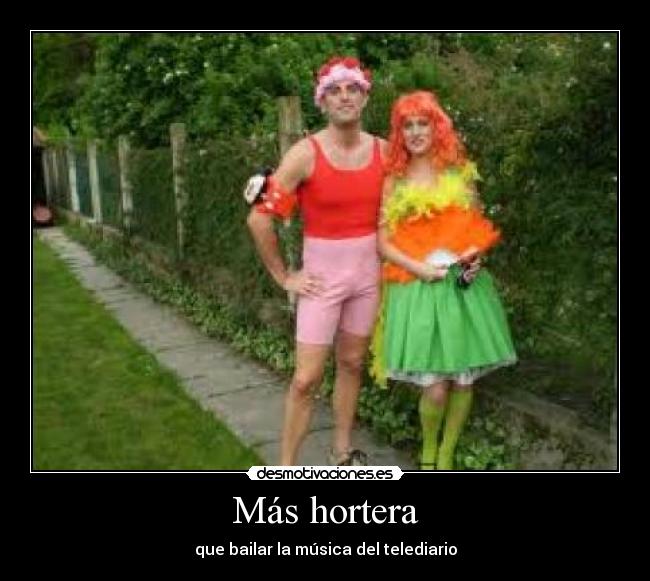 Más hortera -
