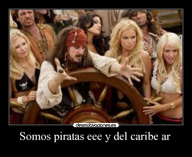 Somos piratas eee y del caribe ar -