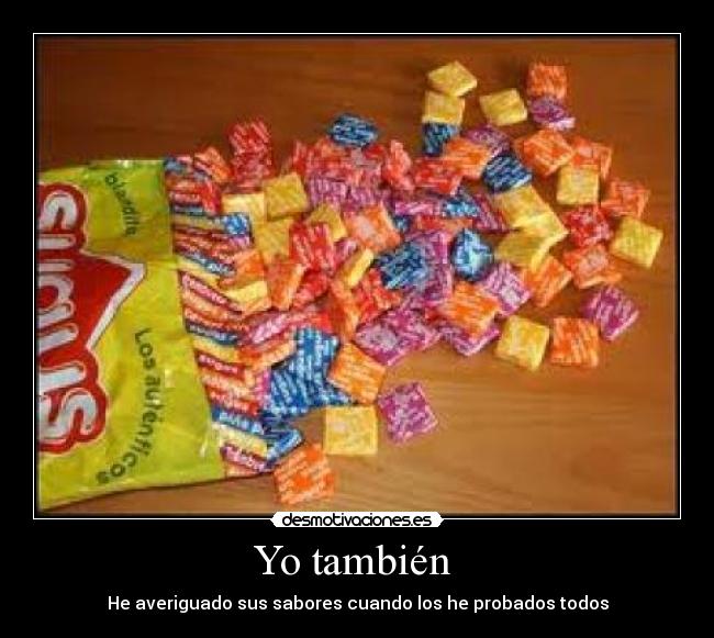 Yo también - He averiguado sus sabores cuando los he probados todos
